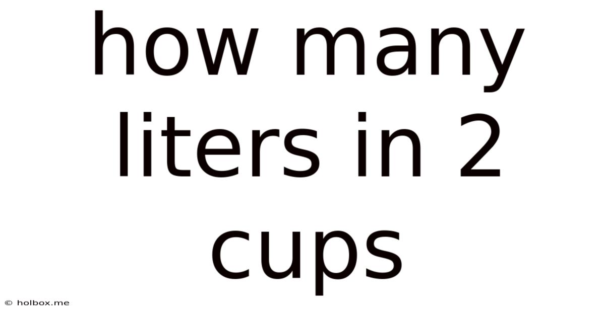 How Many Liters In 2 Cups