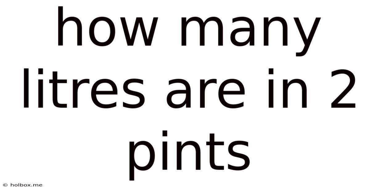 How Many Litres Are In 2 Pints