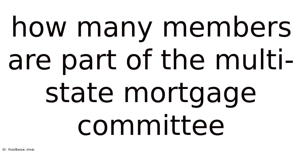 How Many Members Are Part Of The Multi-state Mortgage Committee