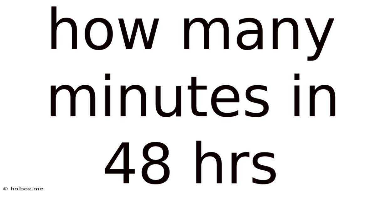 How Many Minutes In 48 Hrs