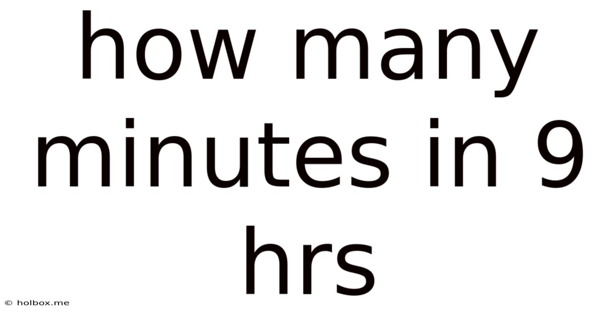 How Many Minutes In 9 Hrs