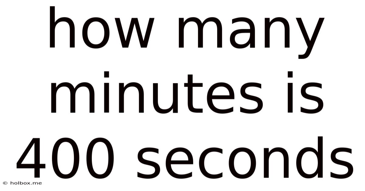 How Many Minutes Is 400 Seconds