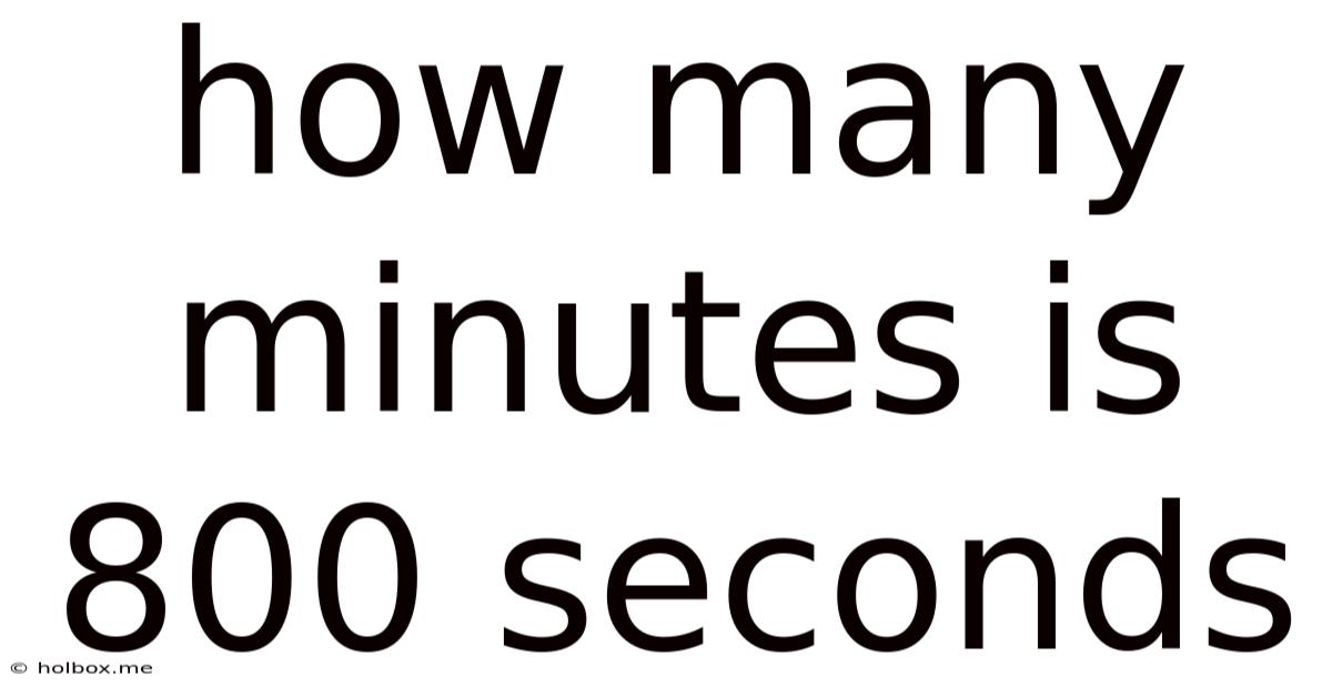 How Many Minutes Is 800 Seconds
