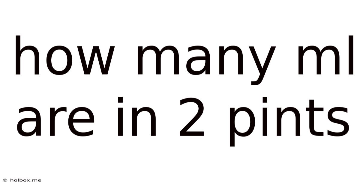 How Many Ml Are In 2 Pints