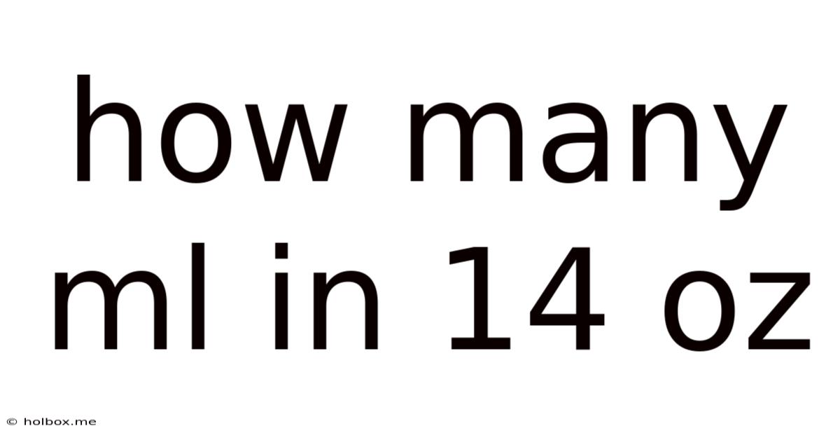 How Many Ml In 14 Oz