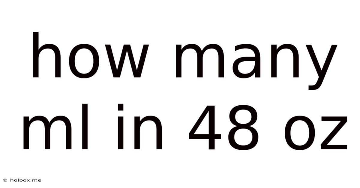 How Many Ml In 48 Oz