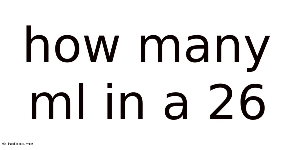 How Many Ml In A 26