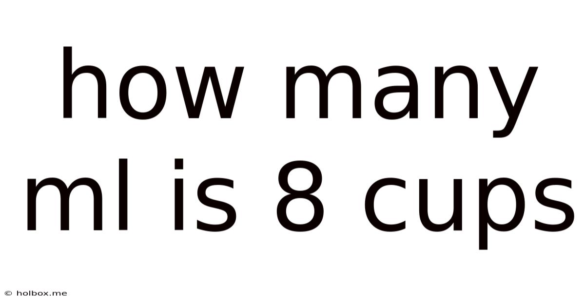 How Many Ml Is 8 Cups