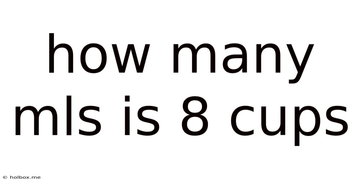 How Many Mls Is 8 Cups