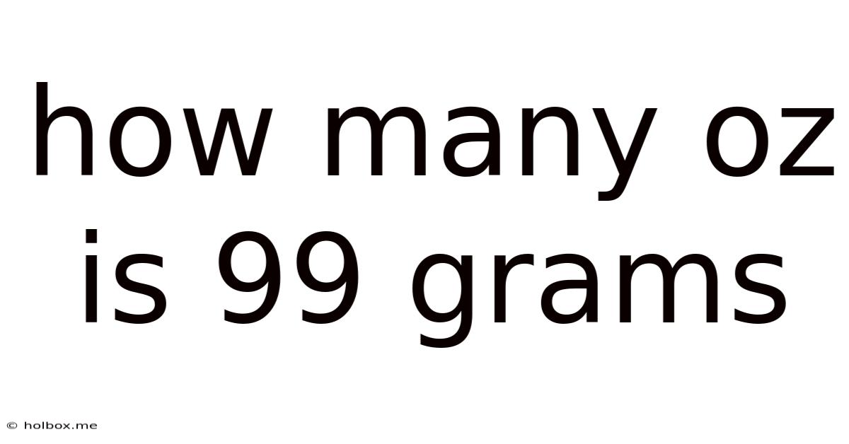 How Many Oz Is 99 Grams