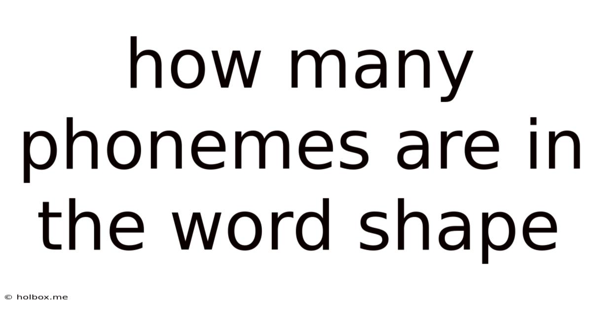 How Many Phonemes Are In The Word Shape