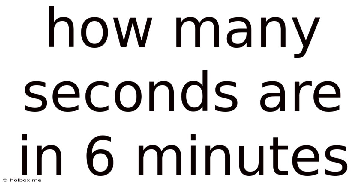 How Many Seconds Are In 6 Minutes