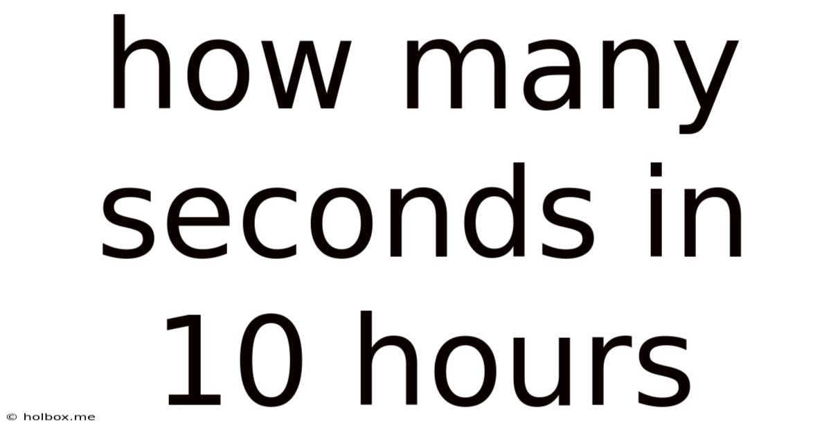 How Many Seconds In 10 Hours