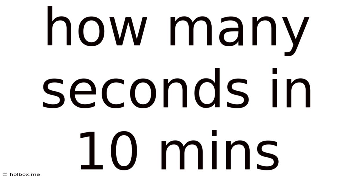 How Many Seconds In 10 Mins
