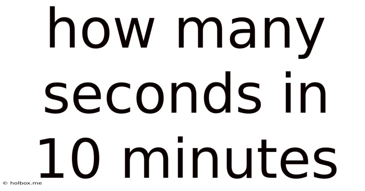 How Many Seconds In 10 Minutes
