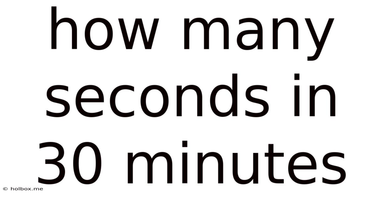 How Many Seconds In 30 Minutes