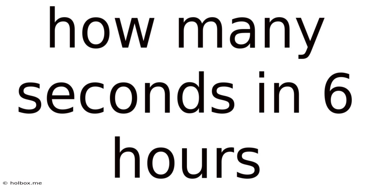 How Many Seconds In 6 Hours