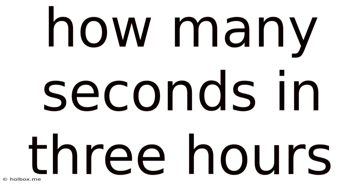 How Many Seconds In Three Hours