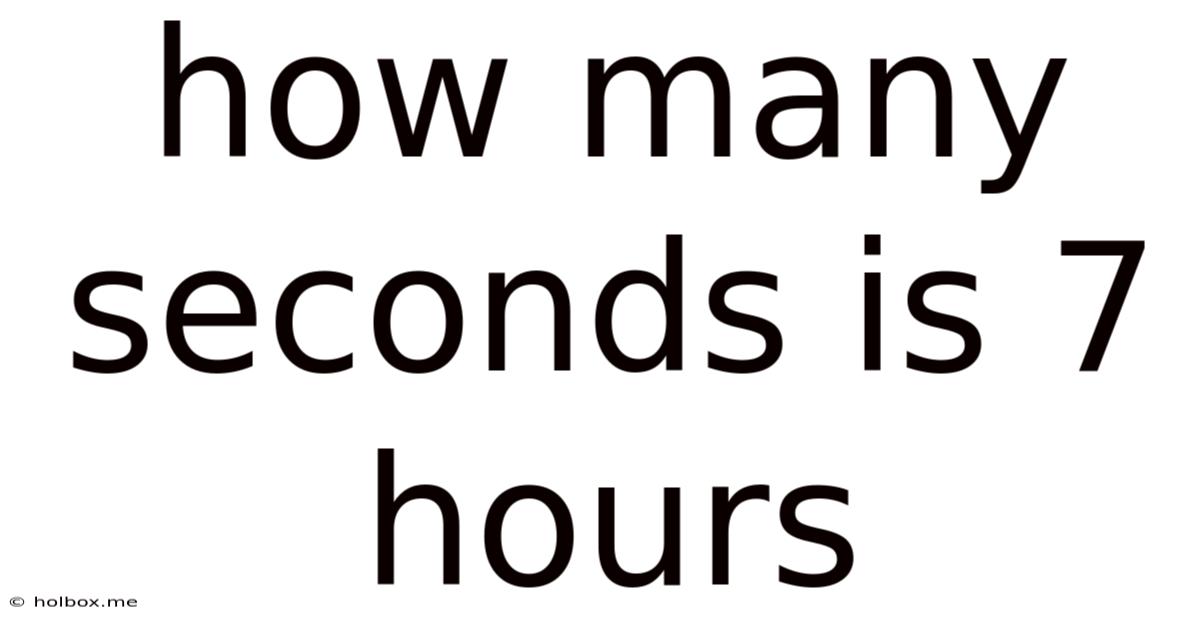 How Many Seconds Is 7 Hours