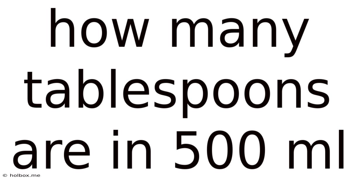 How Many Tablespoons Are In 500 Ml