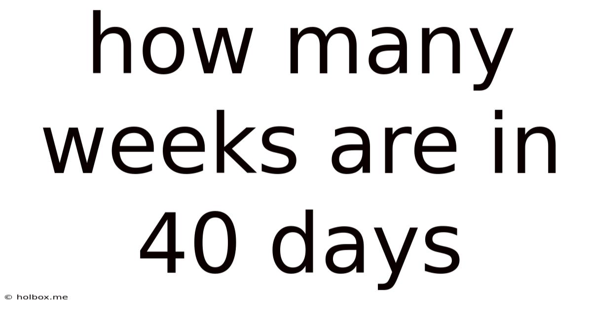 How Many Weeks Are In 40 Days