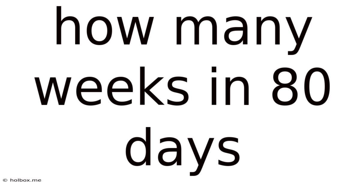 How Many Weeks In 80 Days