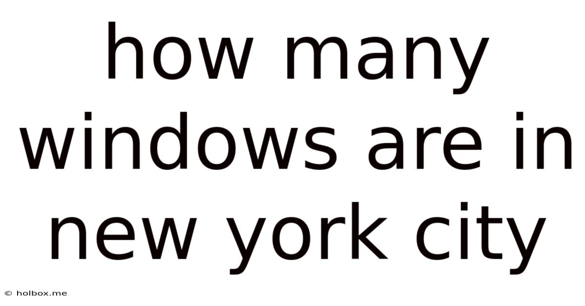 How Many Windows Are In New York City
