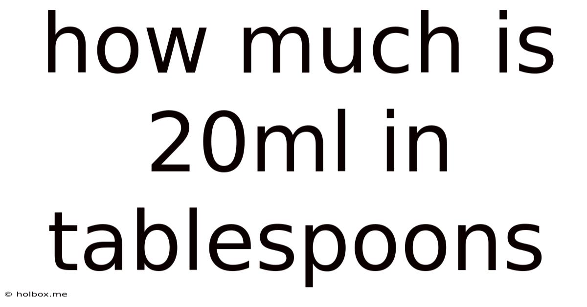 How Much Is 20ml In Tablespoons