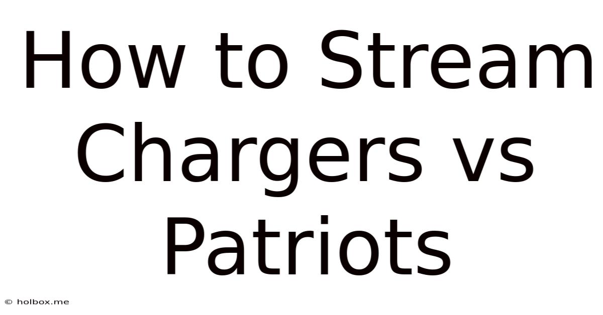 How To Stream Chargers Vs Patriots