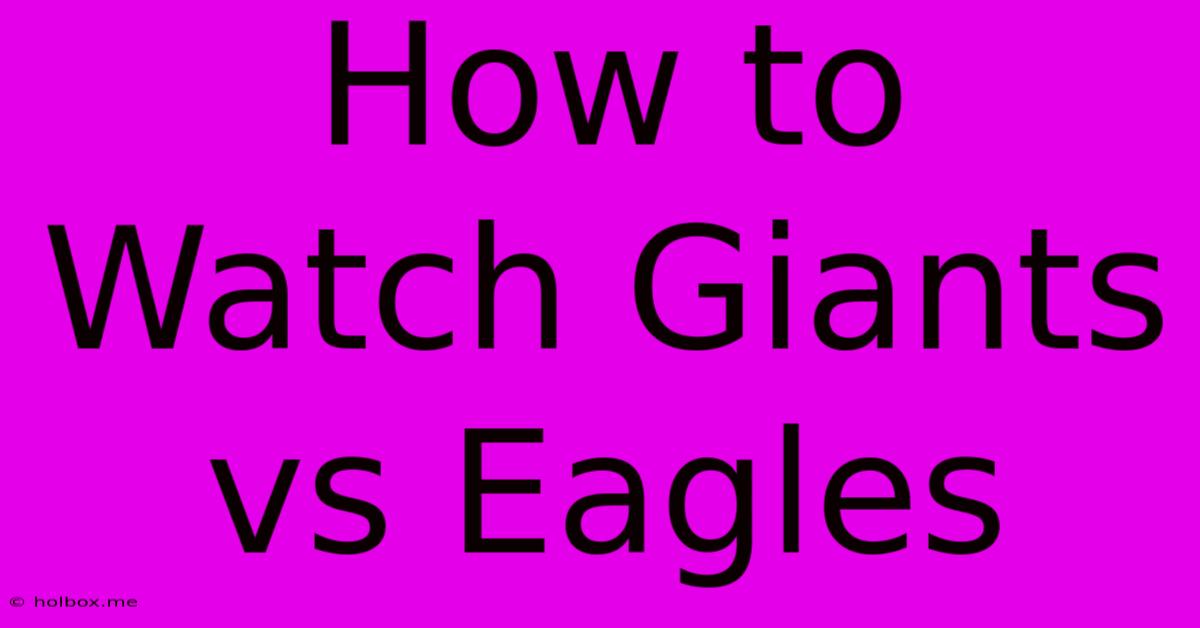 How To Watch Giants Vs Eagles