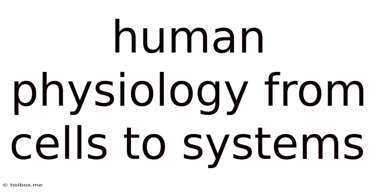 Human Physiology From Cells To Systems
