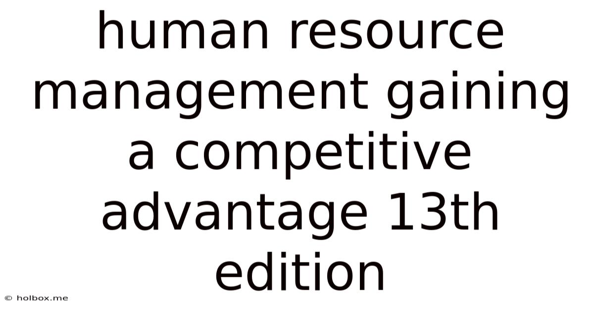 Human Resource Management Gaining A Competitive Advantage 13th Edition