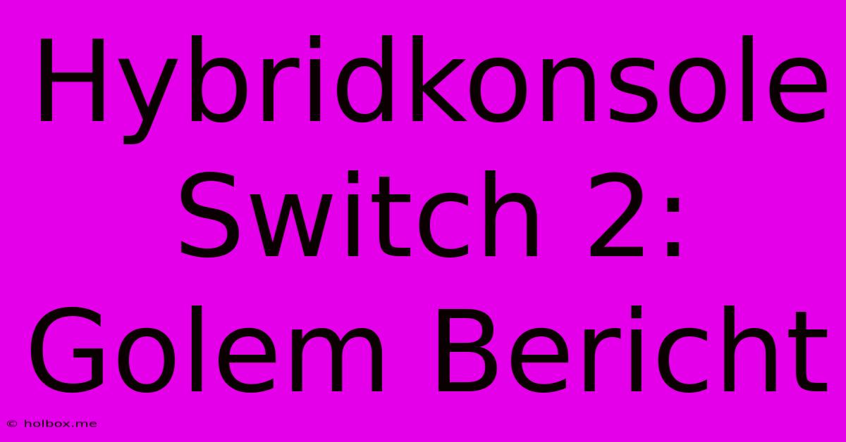 Hybridkonsole Switch 2: Golem Bericht