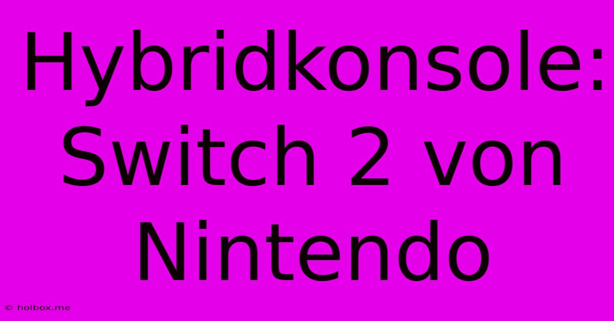 Hybridkonsole: Switch 2 Von Nintendo