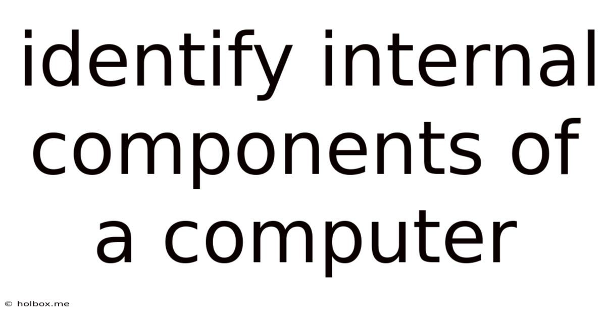 Identify Internal Components Of A Computer