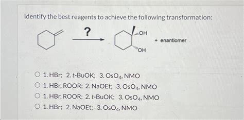 Identify The Best Reagents To Achieve The Following Transformation