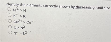 Identify The Elements Correctly Shown By Decreasing Radii Size