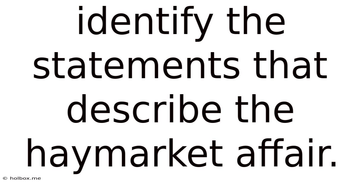 Identify The Statements That Describe The Haymarket Affair.