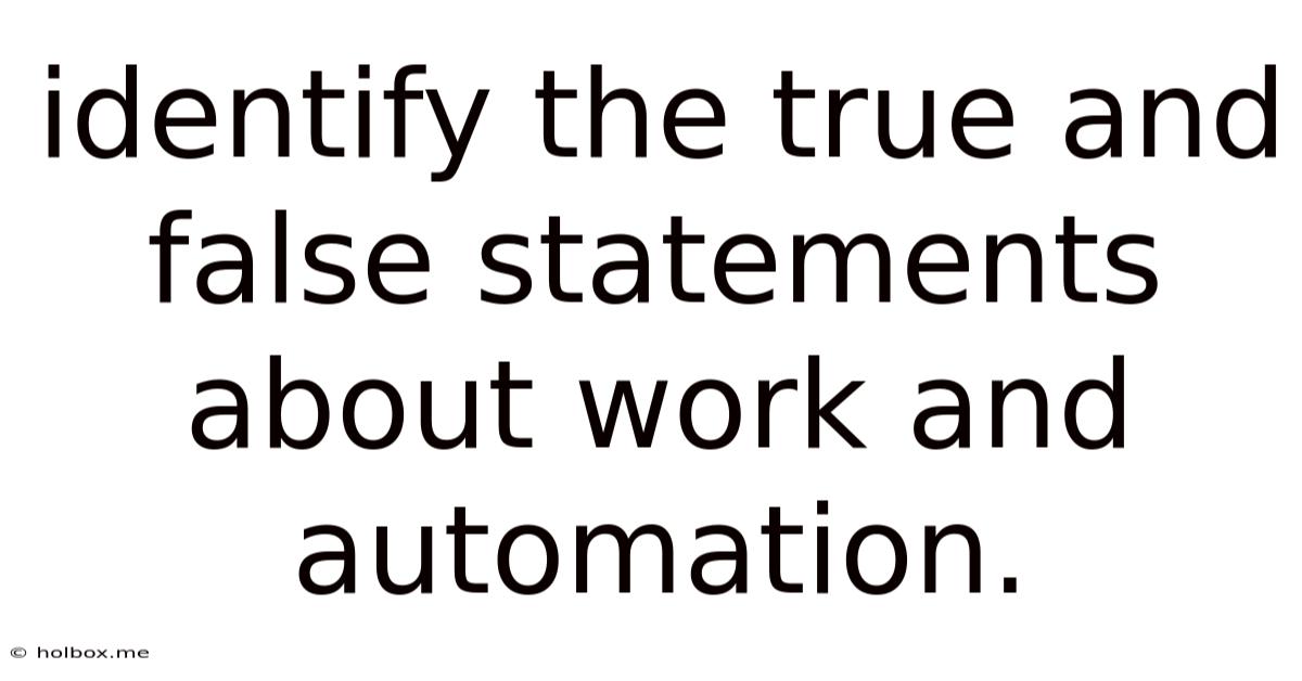 Identify The True And False Statements About Work And Automation.