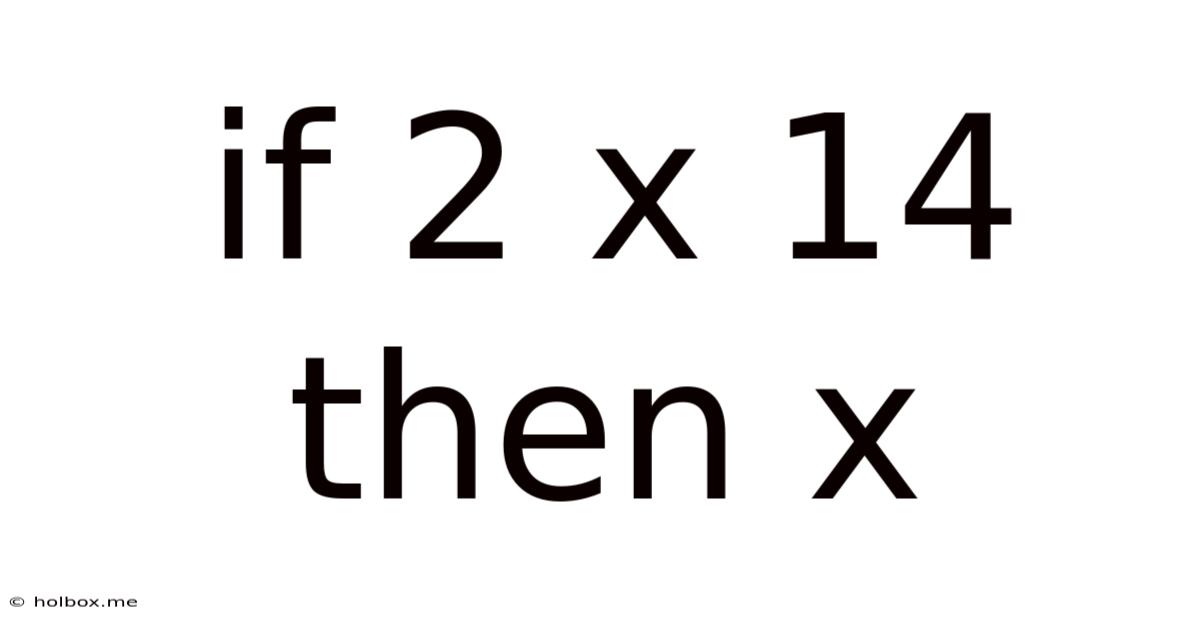 If 2 X 14 Then X