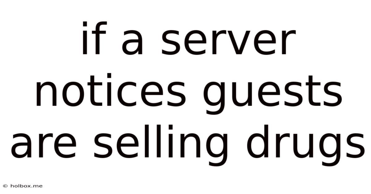 If A Server Notices Guests Are Selling Drugs