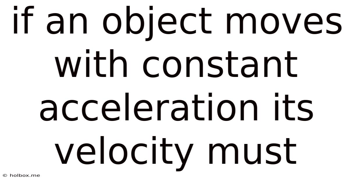 If An Object Moves With Constant Acceleration Its Velocity Must