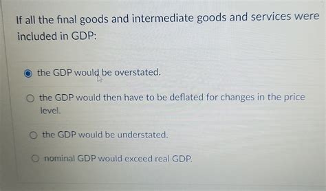 If Intermediate Goods And Services Were Included In Gdp