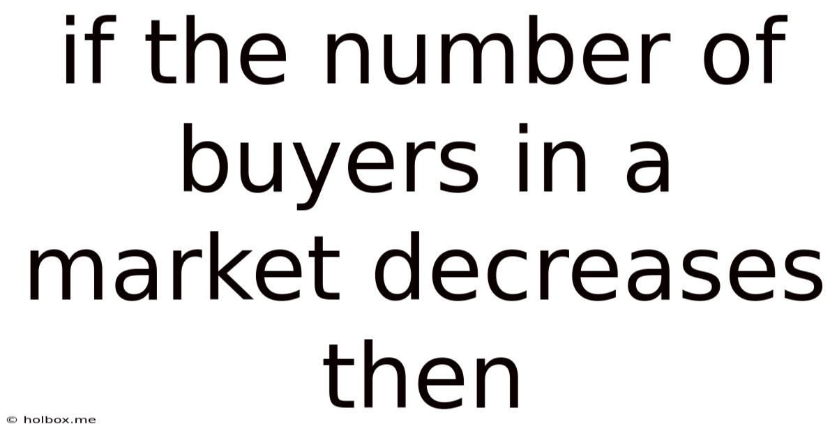 If The Number Of Buyers In A Market Decreases Then