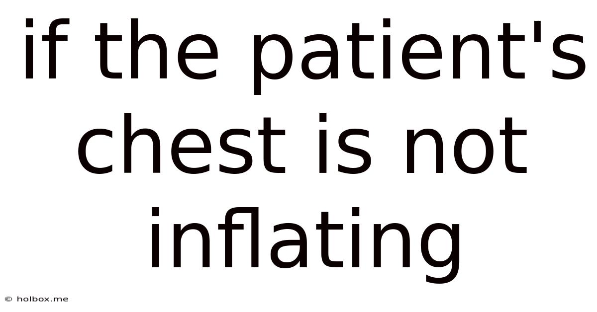 If The Patient's Chest Is Not Inflating