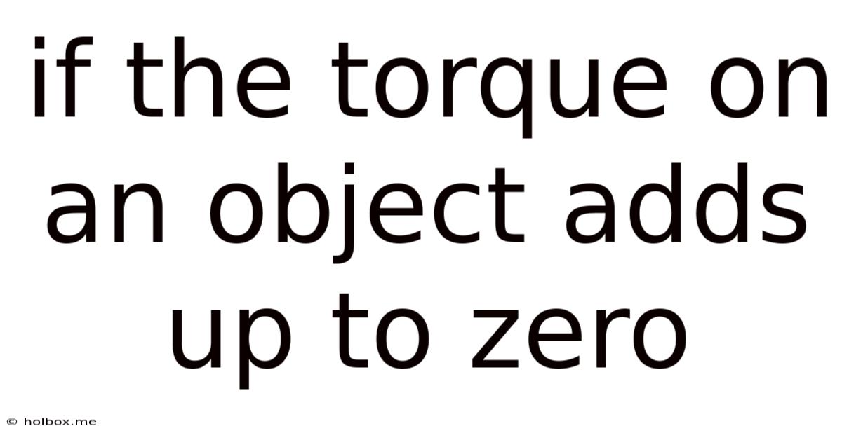 If The Torque On An Object Adds Up To Zero