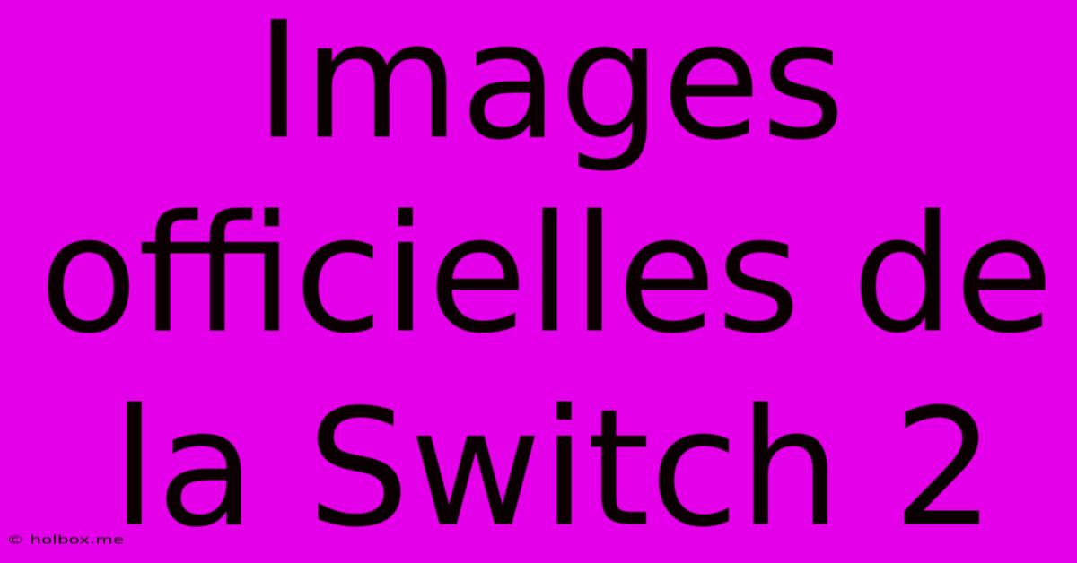 Images Officielles De La Switch 2