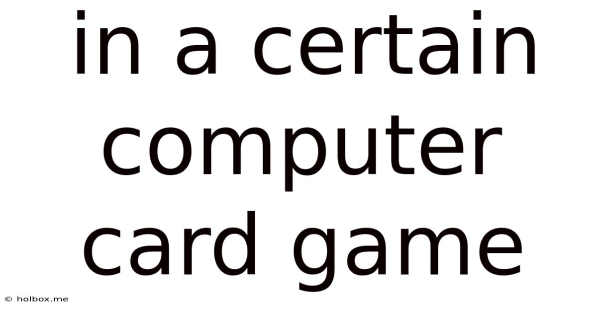In A Certain Computer Card Game