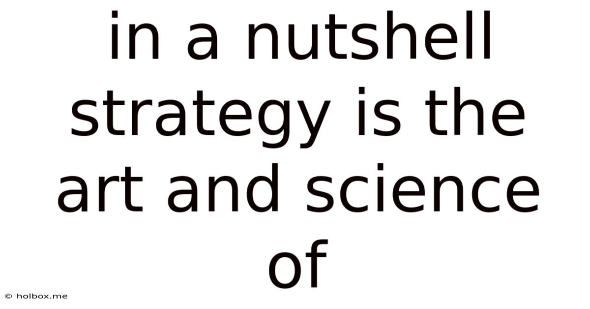 In A Nutshell Strategy Is The Art And Science Of