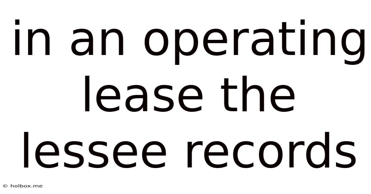In An Operating Lease The Lessee Records
